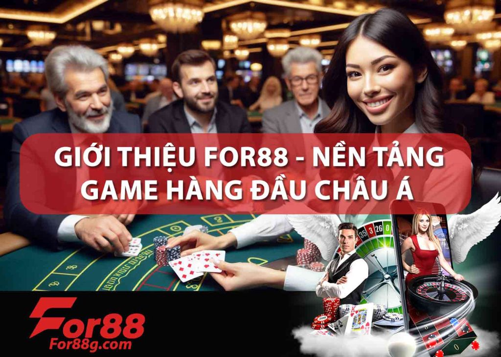 GIỚI-THIỆU-FOR88---NỀN-TẢNG-GAME-HANG-ĐẦU-CHÂU-Á