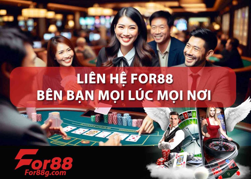 LIÊN-HỆ-FOR88-BÊN-BẠN-MỌI-LÚC-MỌI-NƠI